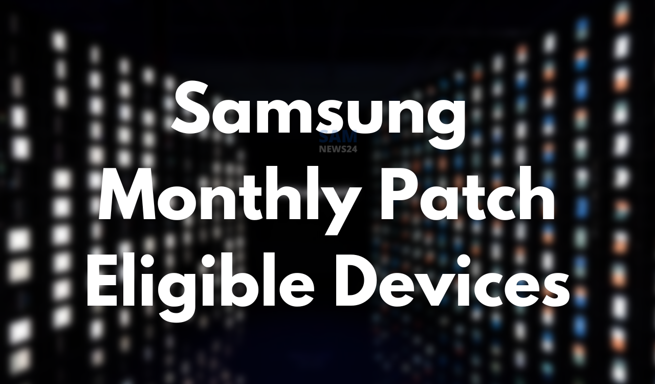 Samsung monthly patch eligible device
