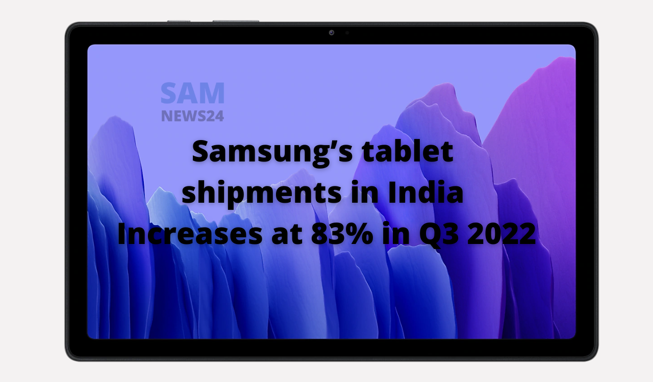 Samsung’s tablet shipments in India Increases at 83% in Q3 2022