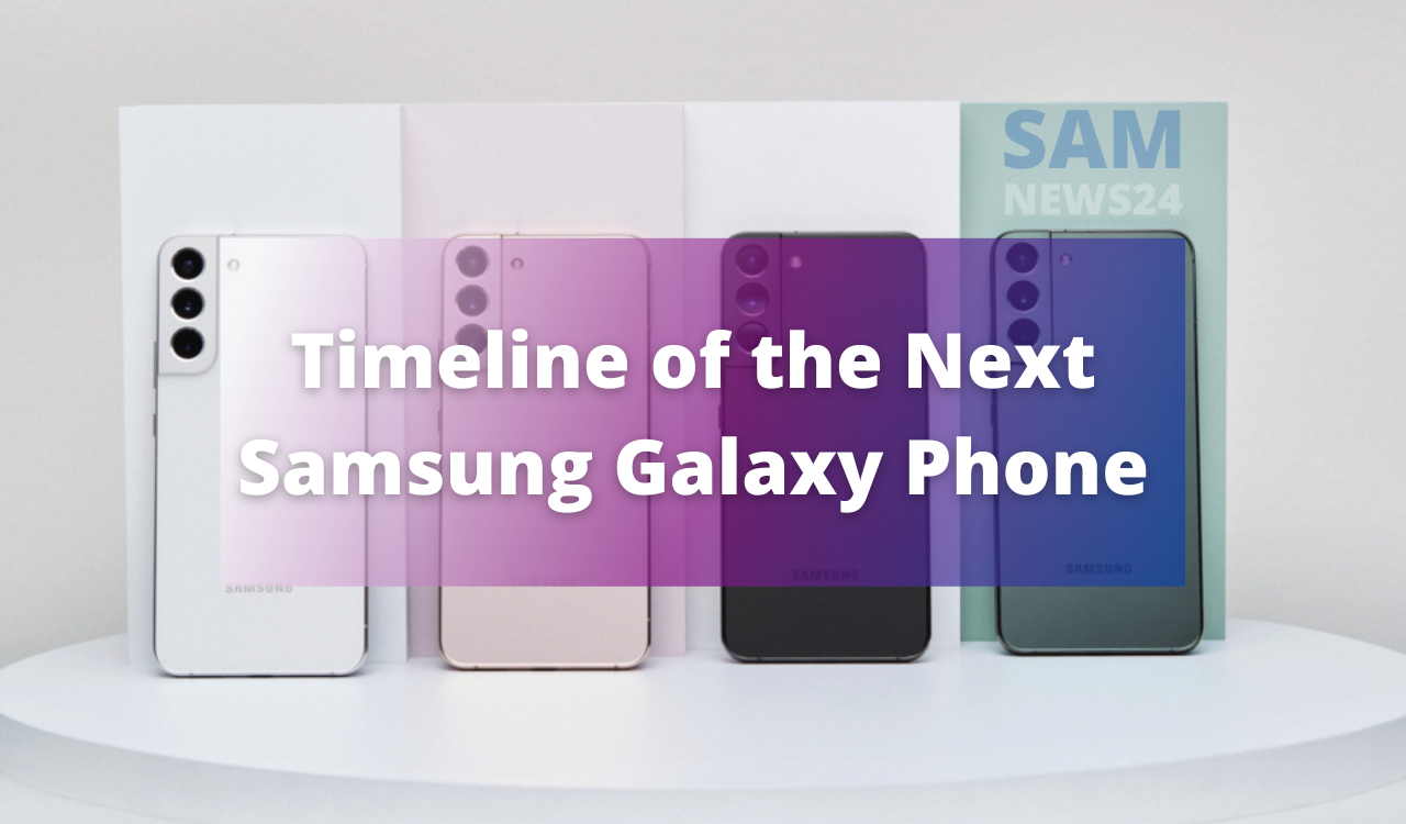 Timeline of the Next Samsung Galaxy Phone