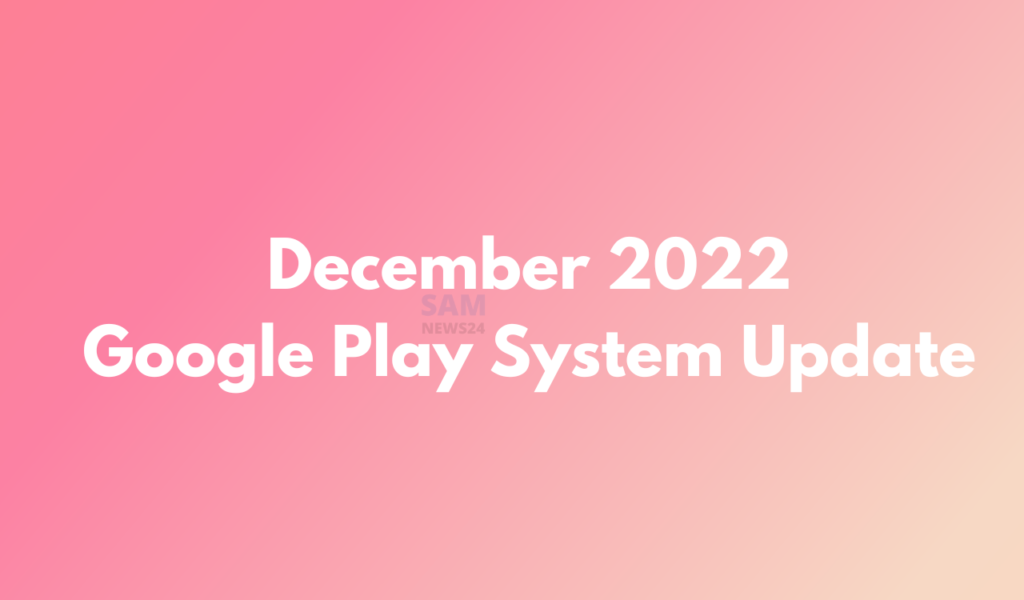 December 2022 Google Play System Update