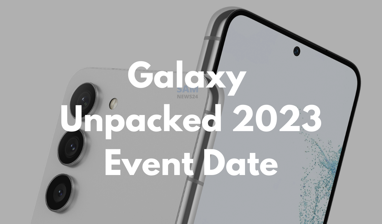 Galaxy S23 Unpacked event 2023 date revealed