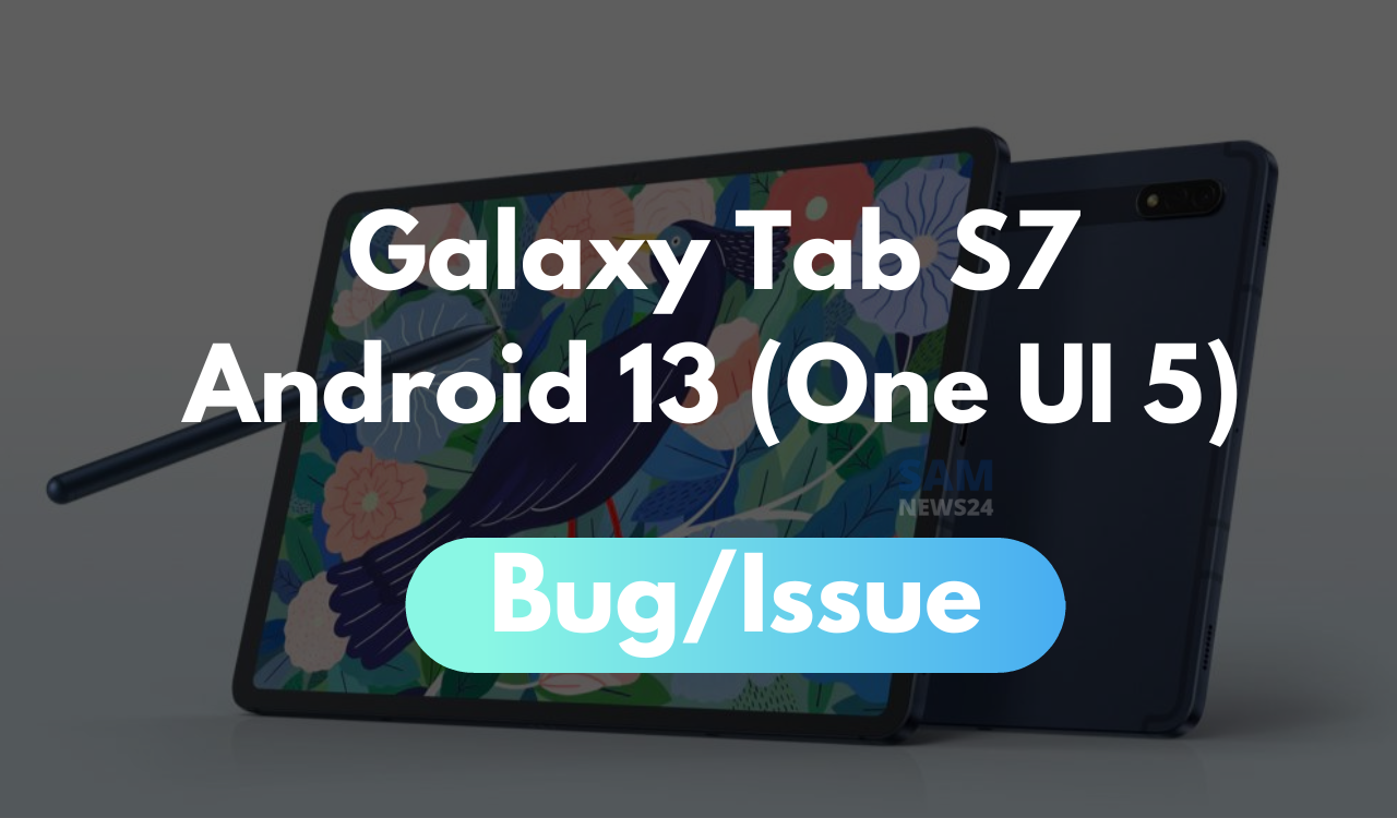 Galaxy Tab S7 One UI 5 Bug