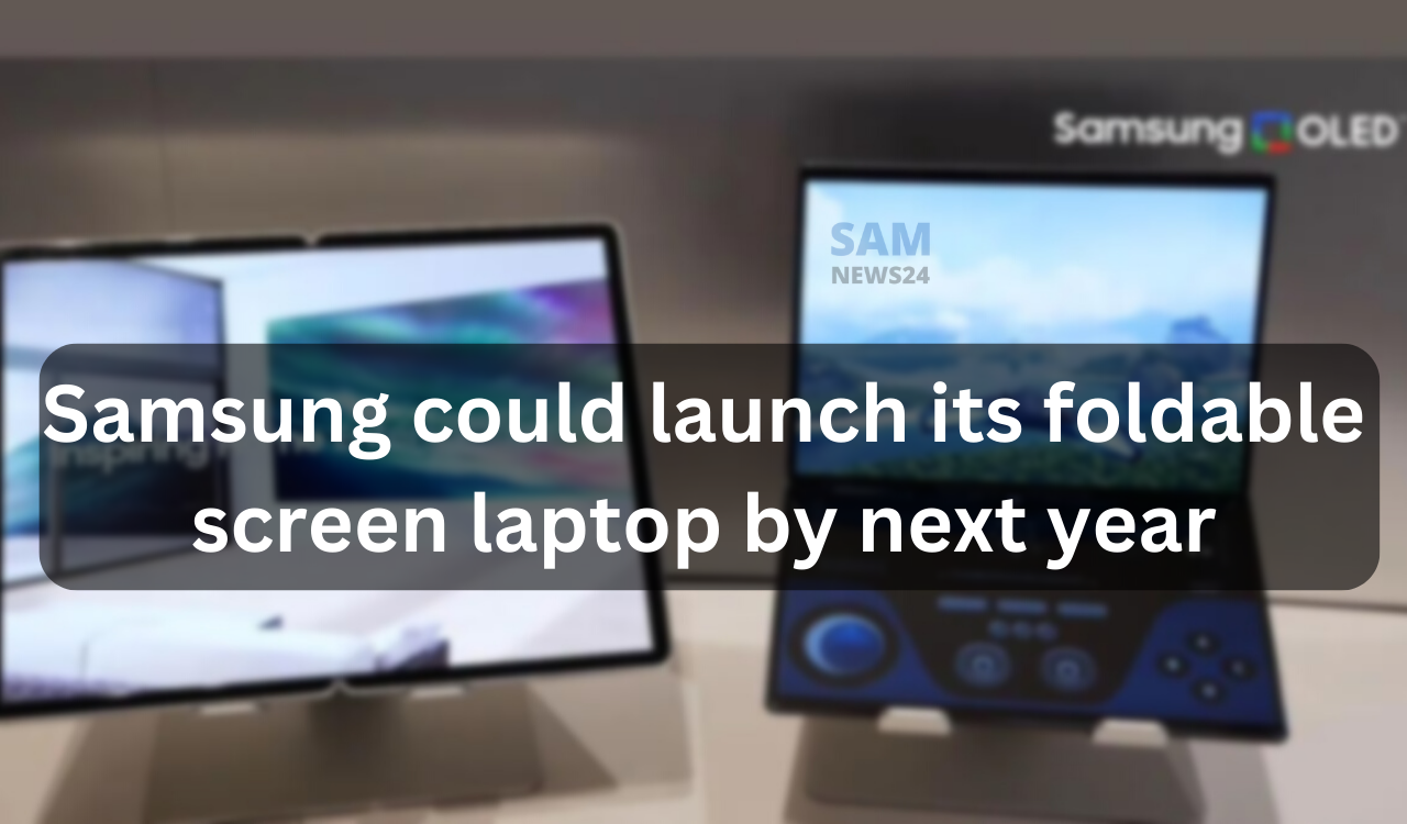 Samsung could launch its foldable screen laptop by next year