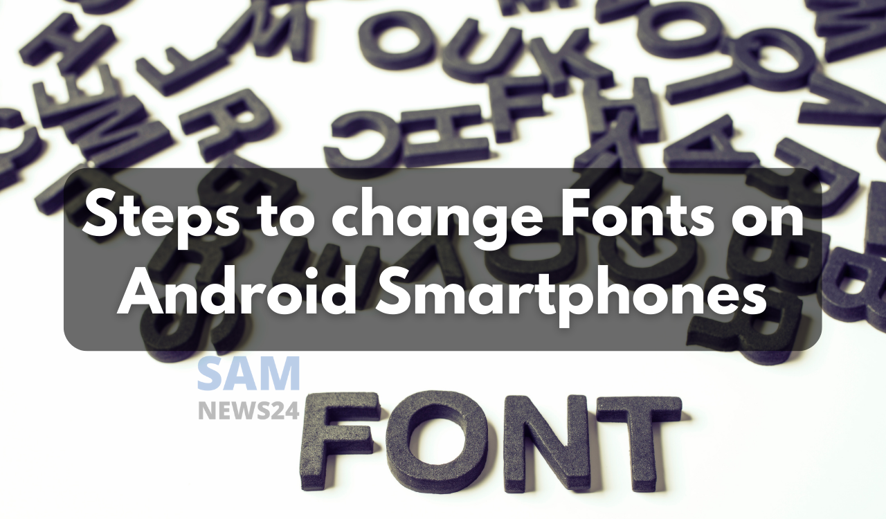 Steps to change the font on Android smartphones