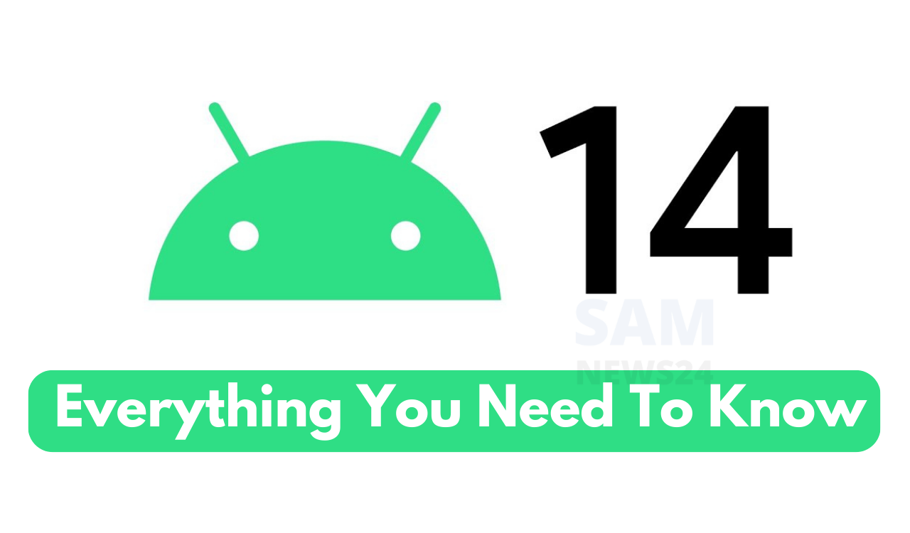 Android 14 Everything You Need To Know
