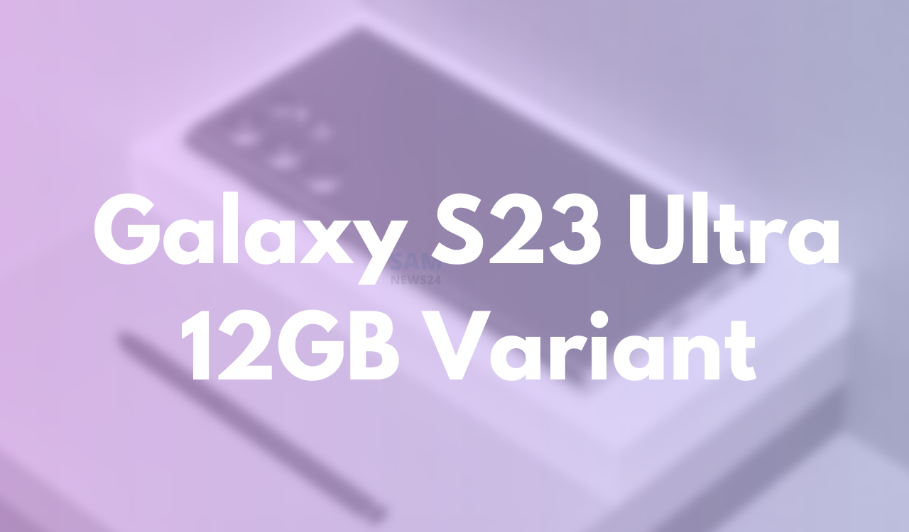 Galaxy S23 Ultra 12GB RAM variant