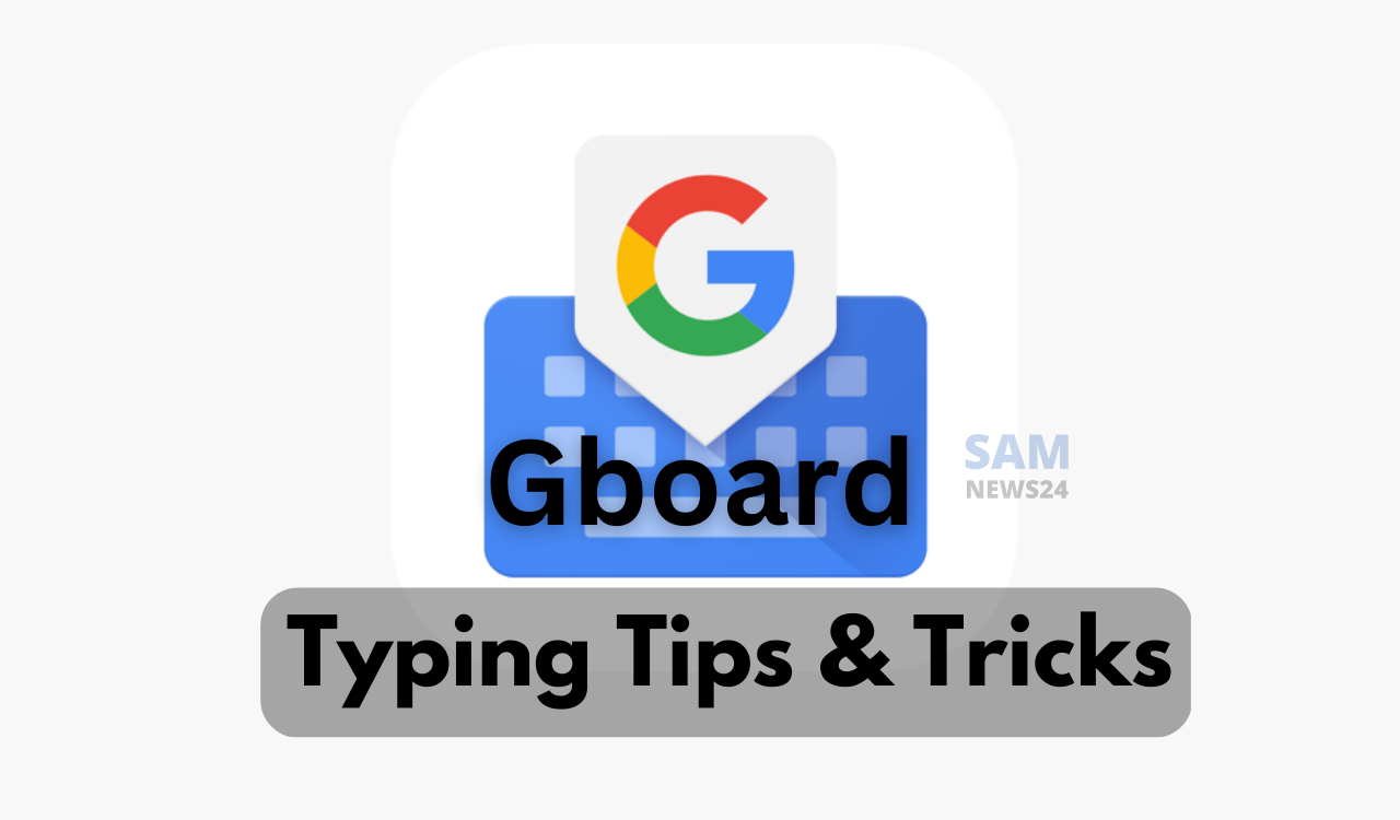 Gboard Ten quick and easy steps for typing