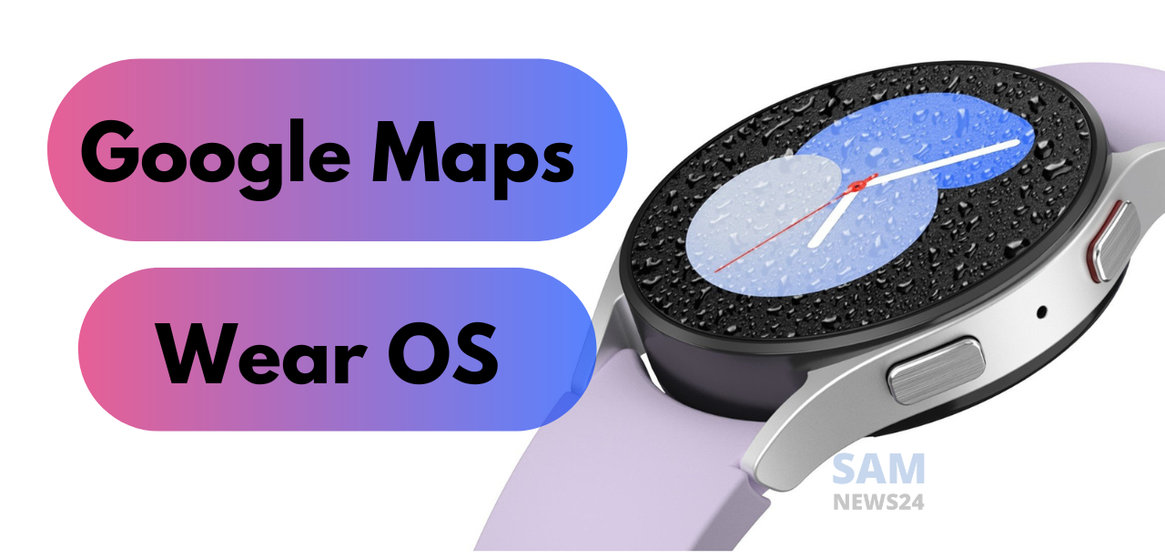 Google Maps for Wear OS Watch gets launch mode