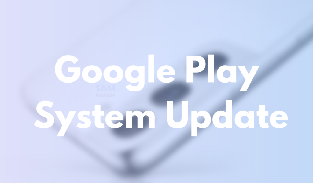 Google Play System update 2023