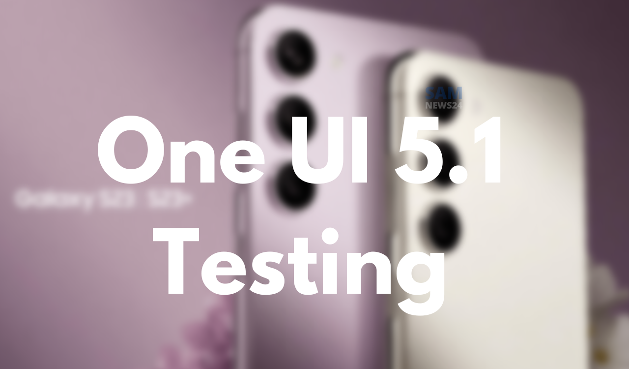 Samsung Galaxy S23 Series One UI 5.1 testing