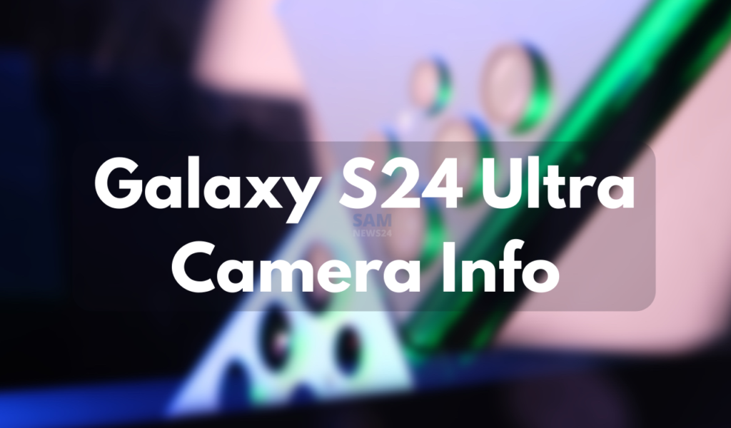 Samsung Galaxy S24 Ultra Camera info