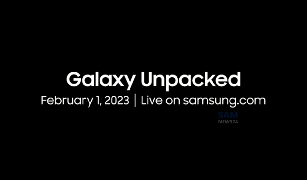 Samsung Galaxy Unpacked February 2023 Must know things