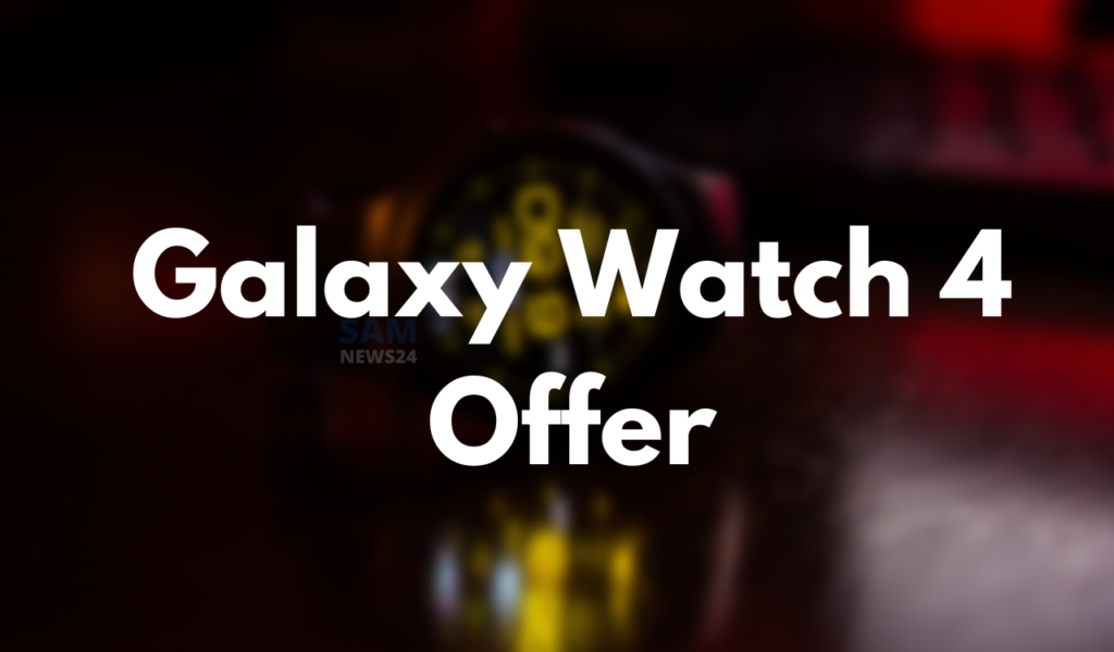 Samsung Galaxy Watch 4 Offer