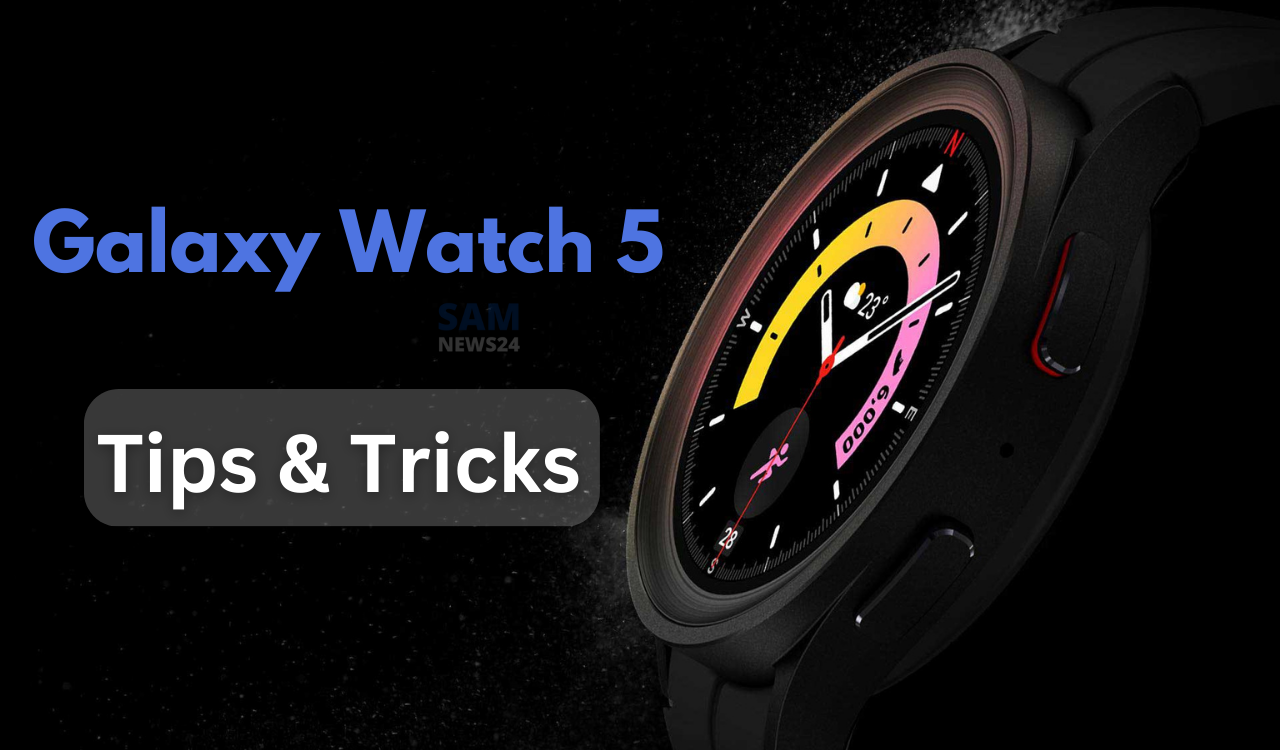 Samsung Galaxy Watch 5 Tips and tricks you should hands on today
