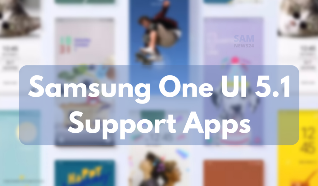 These Samsung Apps getting One UI 5.1 support
