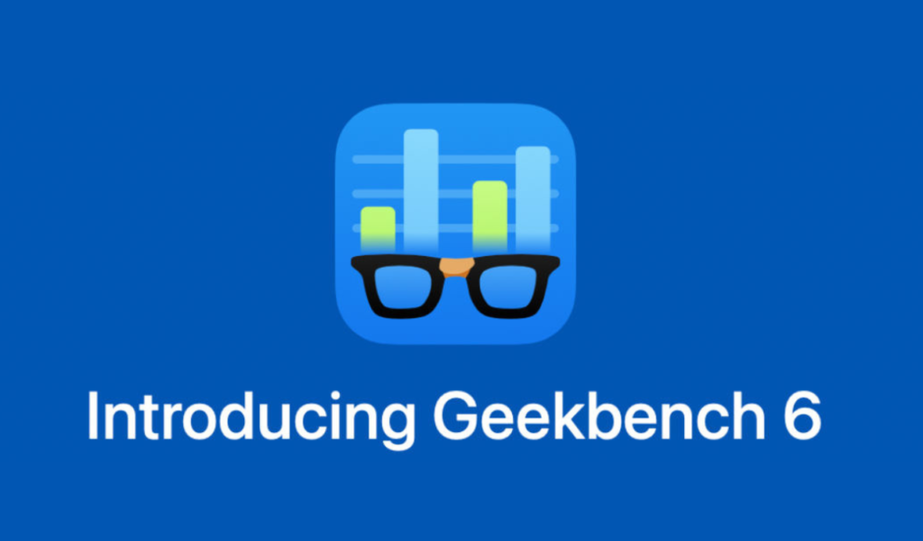 Geekbench 6 announced with updated CPU