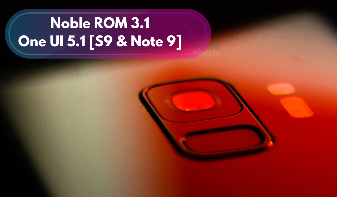 S9 One UI 5.1 Noble ROM 3.1