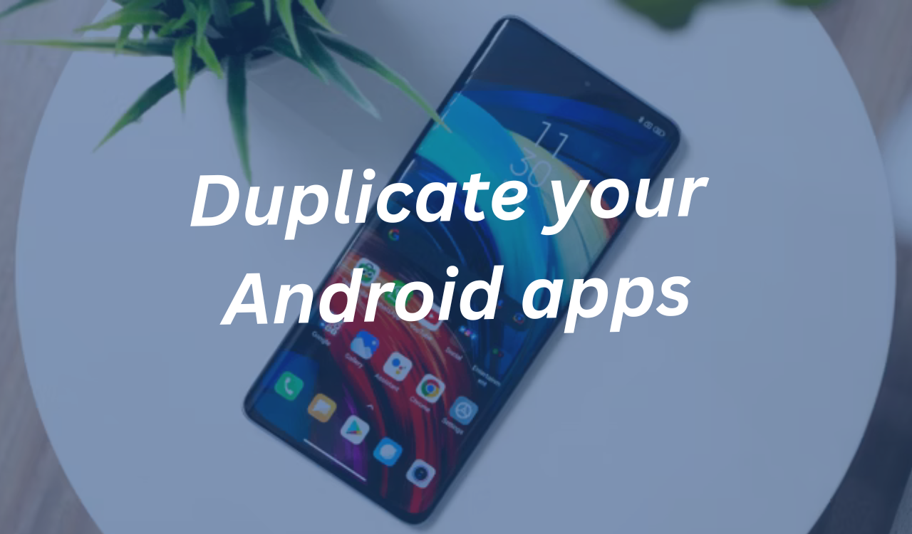 Run Multiple Copies of an App on Android
