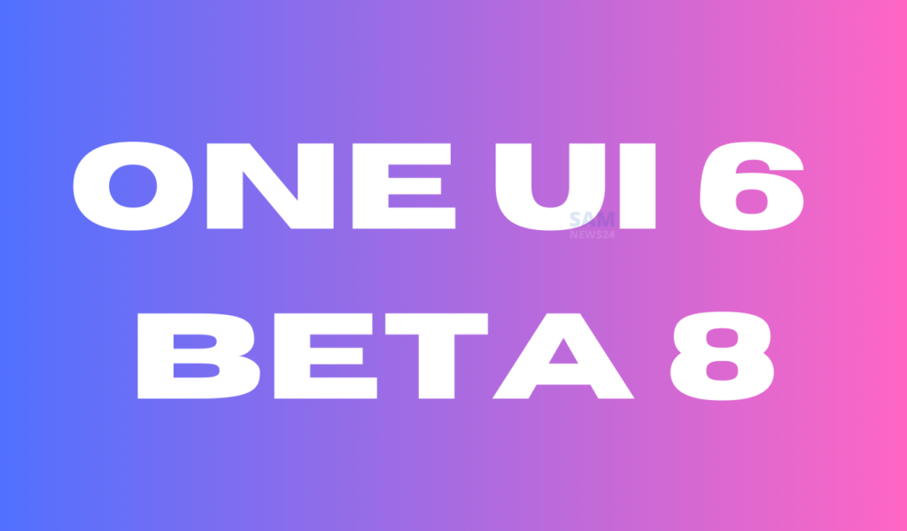 One UI 6 beta 8