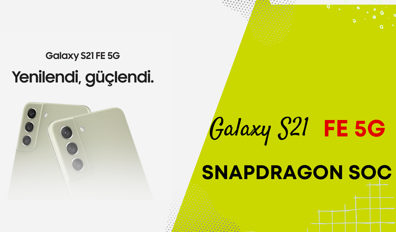 Samsung Galaxy S21 FE 5G Snapdragon SoC